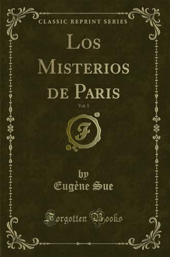 Stock image for Los Misterios de Paris, Vol. 5 (Classic Reprint) for sale by Forgotten Books