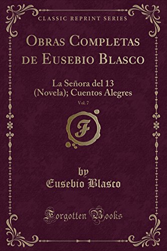 Beispielbild fr Obras Completas de Eusebio Blasco, Vol 7 La Seora del 13 Novela Cuentos Alegres Classic Reprint zum Verkauf von PBShop.store US