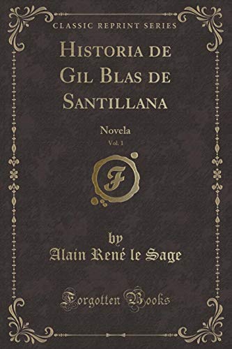 Imagen de archivo de Historia de Gil Blas de Santillana, Vol. 1: Novela (Classic Reprint) a la venta por Forgotten Books