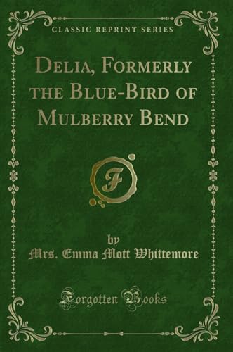 Stock image for Delia, Formerly the BlueBird of Mulberry Bend Classic Reprint for sale by PBShop.store US