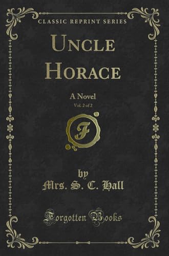 Stock image for Uncle Horace, Vol 2 of 2 A Novel Classic Reprint for sale by PBShop.store US