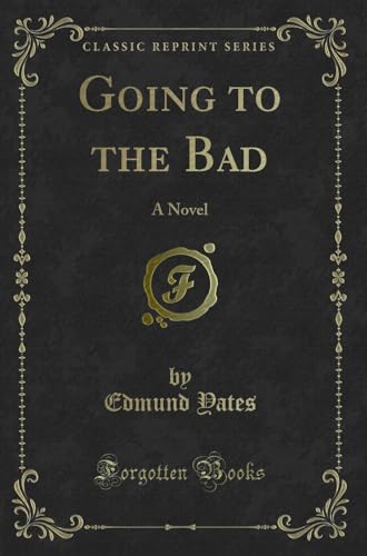 Imagen de archivo de Going to the Bad A Novel Classic Reprint a la venta por PBShop.store US