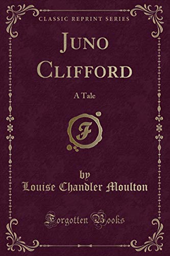 9780259062875: Juno Clifford: A Tale (Classic Reprint)