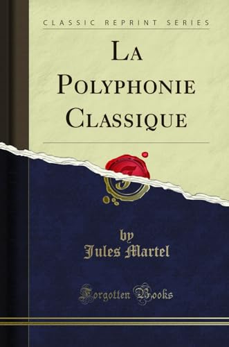 Imagen de archivo de La Polyphonie Classique Classic Reprint a la venta por PBShop.store US