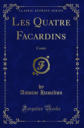 9780259068853: Les Quatre Facardins: Conte (Classic Reprint)