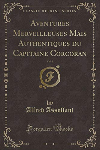 9780259068921: Aventures Merveilleuses Mais Authentiques Du Capitaine Corcoran, Vol. 1 (Classic Reprint)