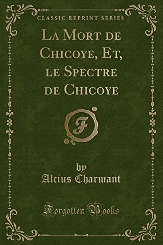 9780259070832: La Mort de Chicoye, Et, Le Spectre de Chicoye (Classic Reprint)