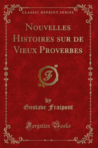 Stock image for Nouvelles Histoires sur de Vieux Proverbes (Classic Reprint) for sale by Forgotten Books