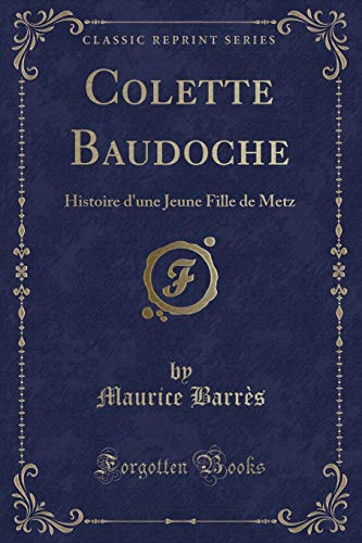 9780259079156: Colette Baudoche: Histoire d'une Jeune Fille de Metz (Classic Reprint) (French Edition)
