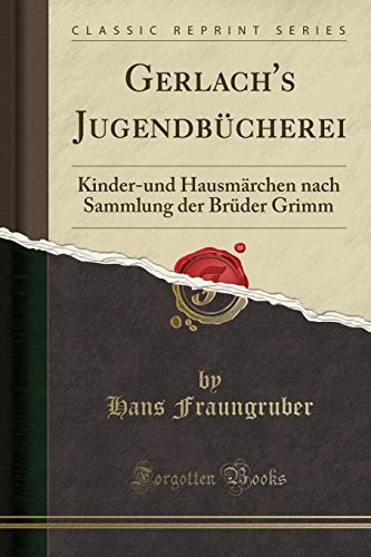 Imagen de archivo de Gerlach's Jugendbcherei Kinderund Hausmrchen nach Sammlung der Brder Grimm Classic Reprint a la venta por PBShop.store US