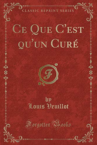 Stock image for Ce Que C'est qu'un Cur? (Classic Reprint) for sale by PBShop.store US