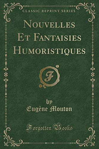 Beispielbild fr Nouvelles Et Fantaisies Humoristiques (Classic Reprint) zum Verkauf von Forgotten Books