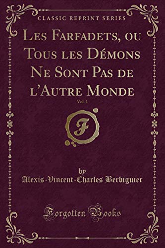 Imagen de archivo de Les Farfadets, ou Tous les D mons Ne Sont Pas de l'Autre Monde, Vol. 1 a la venta por Forgotten Books