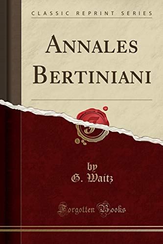 Imagen de archivo de Annales Bertiniani Classic Reprint a la venta por PBShop.store US