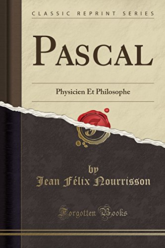 Stock image for Pascal Physicien Et Philosophe Classic Reprint for sale by PBShop.store US