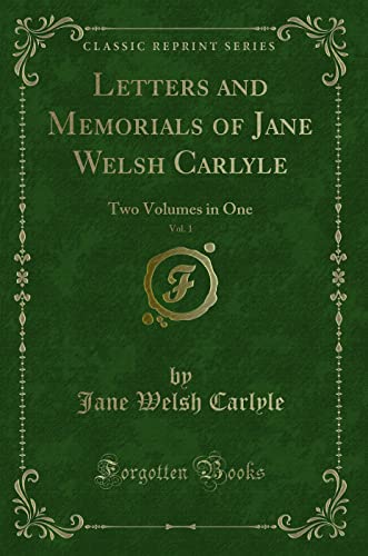 9780259094197: Letters and Memorials of Jane Welsh Carlyle, Vol. 1: Two Volumes in One (Classic Reprint)