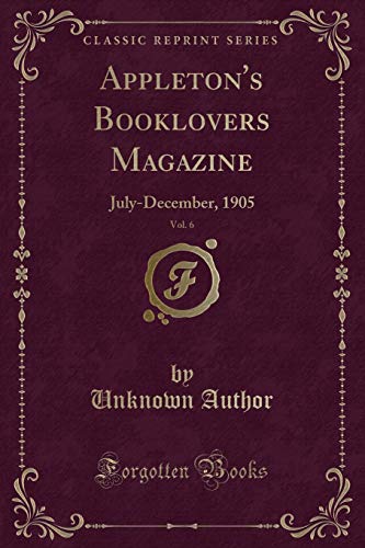 Beispielbild fr Appleton's Booklovers Magazine, Vol. 6 : July-December, 1905 (Classic Reprint) zum Verkauf von Buchpark