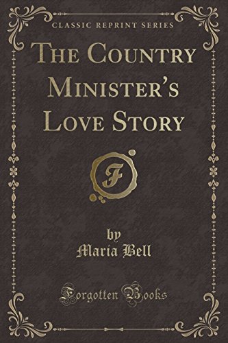 Beispielbild fr The Country Minister's Love Story (Classic Reprint) zum Verkauf von PBShop.store US