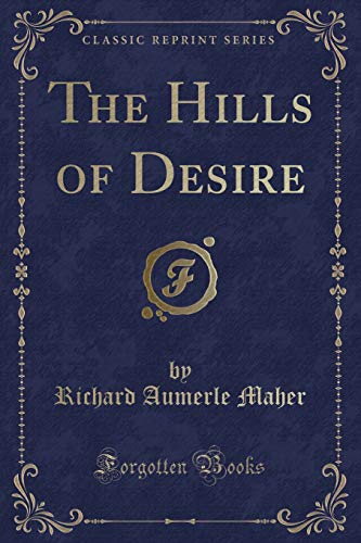 Stock image for The Hills of Desire Classic Reprint for sale by PBShop.store US