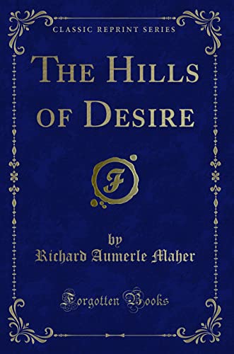 Stock image for The Hills of Desire Classic Reprint for sale by PBShop.store US