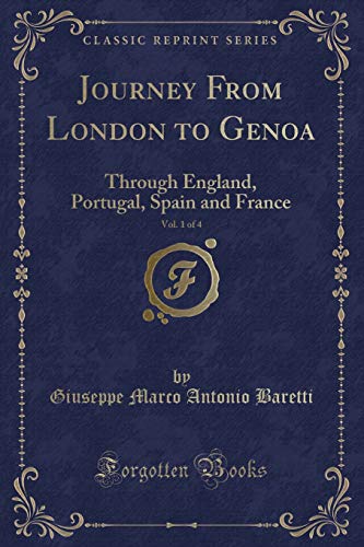 Imagen de archivo de Journey From London to Genoa, Vol 1 of 4 Through England, Portugal, Spain and France Classic Reprint a la venta por PBShop.store US