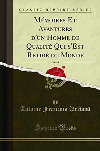 Stock image for M moires Et Avantures d'un Homme de Qualit Qui s'Est Retir du Monde, Vol. 4 for sale by Forgotten Books
