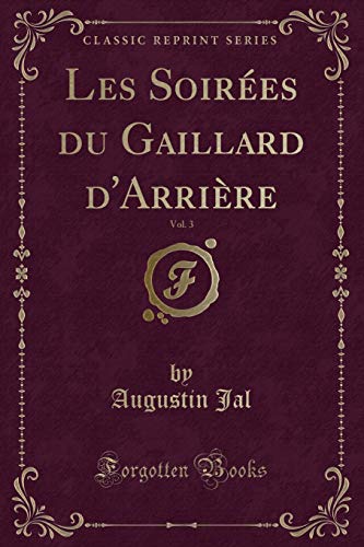 Beispielbild fr Les Soires du Gaillard d'Arrire, Vol. 3 (Classic Reprint) zum Verkauf von Buchpark