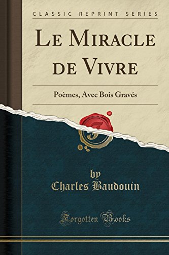 9780259112044: Le Miracle de Vivre: Pomes, Avec Bois Gravs (Classic Reprint)