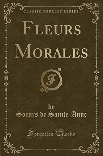 Stock image for Fleurs Morales Classic Reprint for sale by PBShop.store US