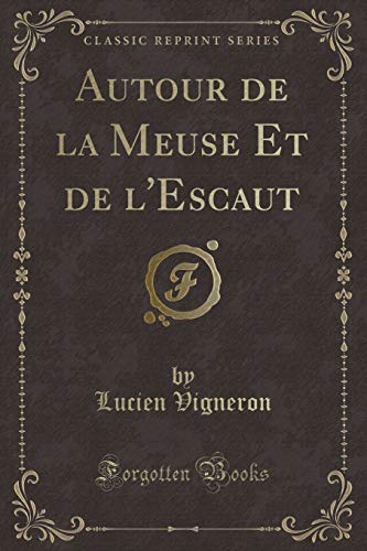 Stock image for Autour de la Meuse Et de l'Escaut (Classic Reprint) for sale by PBShop.store US