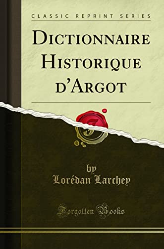 Imagen de archivo de Dictionnaire Historique d'Argot Classic Reprint a la venta por PBShop.store US