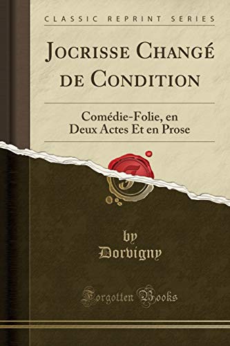 Imagen de archivo de Jocrisse Chang de Condition ComdieFolie, en Deux Actes Et en Prose Classic Reprint a la venta por PBShop.store US