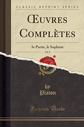 Stock image for  uvres Compl tes, Vol. 8: 3e Partie, le Sophiste (Classic Reprint) for sale by Forgotten Books
