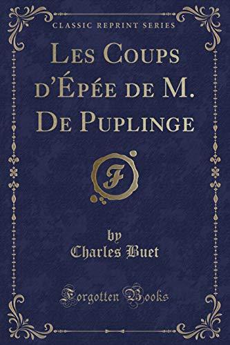 Stock image for Les Coups d' p e de M. De Puplinge (Classic Reprint) for sale by Forgotten Books