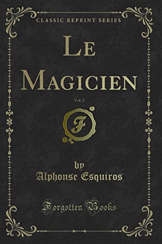 Imagen de archivo de Le Magicien, Vol 2 Classic Reprint a la venta por PBShop.store US