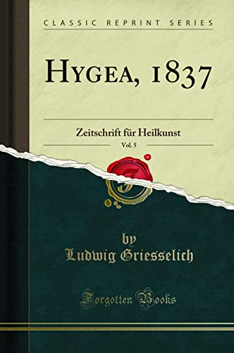 Beispielbild fr Hygea, 1837, Vol. 5 : Zeitschrift fr Heilkunst (Classic Reprint) zum Verkauf von Buchpark