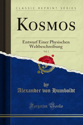 Beispielbild fr Kosmos, Vol. 1: Entwurf Einer Physischen Weltbeschreibung (Classic Reprint) zum Verkauf von Forgotten Books