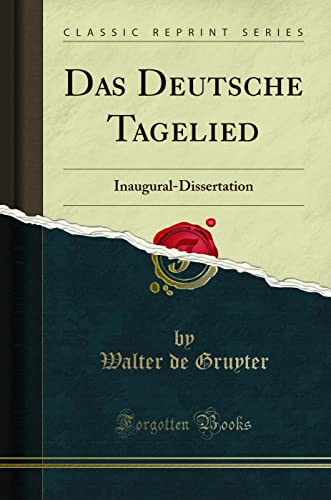 Stock image for Das Deutsche Tagelied InauguralDissertation Classic Reprint for sale by PBShop.store US