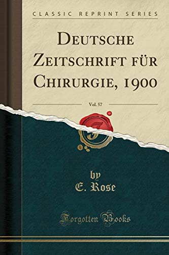 Imagen de archivo de Deutsche Zeitschrift für Chirurgie, 1900, Vol. 57 (Classic Reprint) a la venta por Forgotten Books