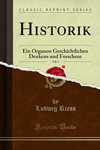 Stock image for Historik, Vol. 1: Ein Organon Geschichtlichen Denkens und Forschens for sale by Forgotten Books