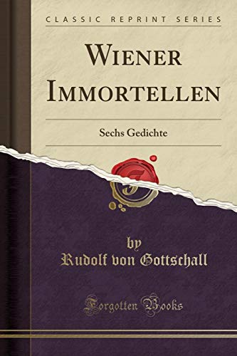 Stock image for Wiener Immortellen Sechs Gedichte Classic Reprint for sale by PBShop.store US