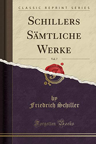 Beispielbild fr Schillers Smtliche Werke, Vol. 7 (Classic Reprint) zum Verkauf von Buchpark