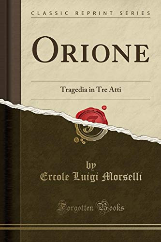 Imagen de archivo de Orione Tragedia in Tre Atti Classic Reprint a la venta por PBShop.store US