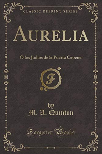 Imagen de archivo de Aurelia: " los Judios de la Puerta Capena (Classic Reprint) a la venta por Forgotten Books