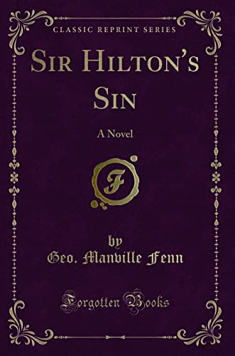 Stock image for Sir Hilton's Sin A Novel Classic Reprint for sale by PBShop.store US