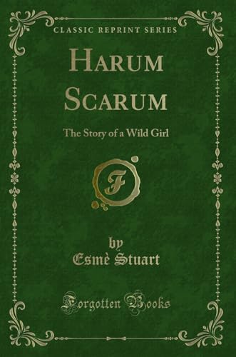 Stock image for Harum Scarum The Story of a Wild Girl Classic Reprint for sale by PBShop.store US