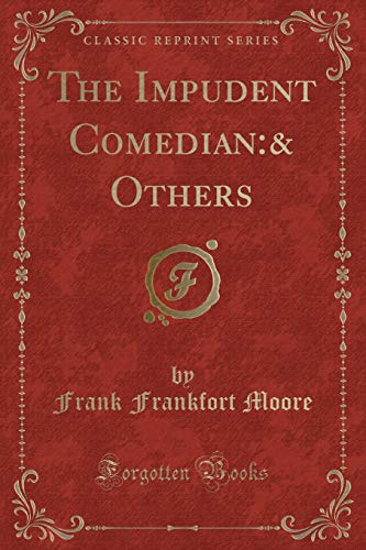 Beispielbild fr The Impudent Comedian : & Others (Classic Reprint) zum Verkauf von Buchpark