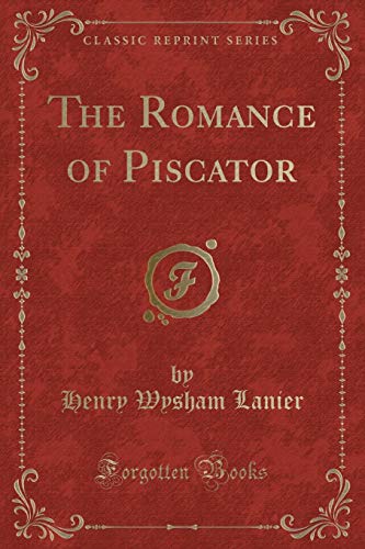 9780259171812: The Romance of Piscator (Classic Reprint)