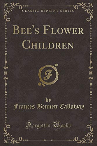 Imagen de archivo de Bee's Flower Children (Classic Reprint) a la venta por PBShop.store US