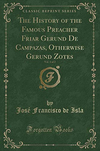 Imagen de archivo de The History of the Famous Preacher Friar Gerund De Campazas, Otherwise Gerund a la venta por Forgotten Books